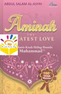 Image of Aminah The Greatest Love : Pahit Manis Kisah Hidup Ibunda Muhammad