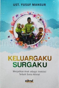 Image of Keluargaku Surgaku ( Menjadi Anak Sebagai Investasi Terbaik Dunia Akhirat)