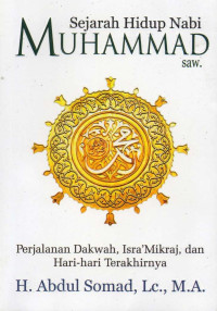 Image of Sejarah Hidup Nabi MUHAMMAD (Perjalanan Dakwah, Israj' Mikraj, dan Hari- hari Terakhirnya)