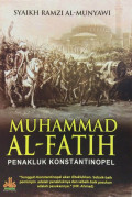 Muhammad Al-Fatih: Penakluk Konstantinopel