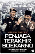 Maulwi Saelan Penjaga Terakhir Sekarno