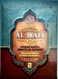 Al-Wafi (Syarah Hadist Arba'in An-Nawawi) : Menyelami Makna 42 Hadits Rasulullah SAW