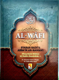 Image of Al-Wafi (Syarah Hadist Arba'in An-Nawawi) : Menyelami Makna 42 Hadits Rasulullah SAW