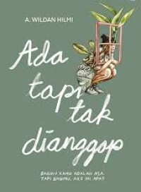 Image of Ada tapi tak dianggap