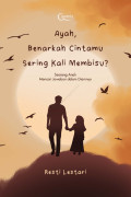 Ayah, Benarkah Cintamu Sering Kali Membisu?