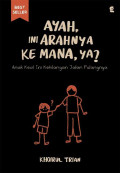 Ayah, Ini Arahnya Kemana, Ya?