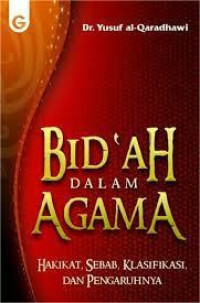 Image of Bid'ah Dalam Agama (Hakikat, Sebab, Klasifikasi, Dan Pengaruhnya)