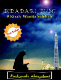 Bidadari Bumi : 9 Kisah Wanita Shalehah