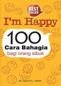Image of I'm Happy: 100 cara bahagia bagi orang sibuk