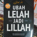 Ubah lelah jadi lillah