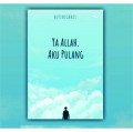 Ya Allah, Aku Pulang