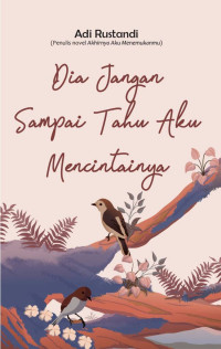 Image of Dia Jangan Sampai Tahu Aku Mencintainya