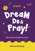 Dream, Do & Pray!