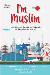 Image of I'm Muslim: Menyelami Sepekan Hikmah Di Perjalanan Tokyo