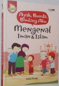 Ayah, Bunda, Bimbing Aku Mengenal Iman & Islam
