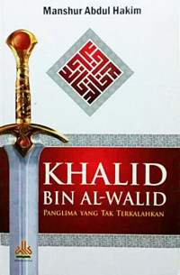 Image of Khalid Bin Walid: Panglima Yang Tak Terkalahkan