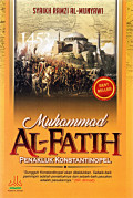 Muhammad Al Fatih Penakluk Konstantinopel