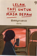 Lelah Untuk Masa Depan
