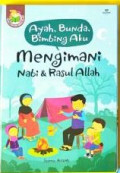 Ayah, Bunda, Bimbing Aku Mengimani Nabi & Rasul Allah
