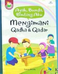 Image of Ayah,Bunda, Bimbing Aku Mengimani Qadha & Qadar